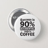 成功は90%偶然の10%のコーヒー。電源あり 缶バッジ (正面&裏面)