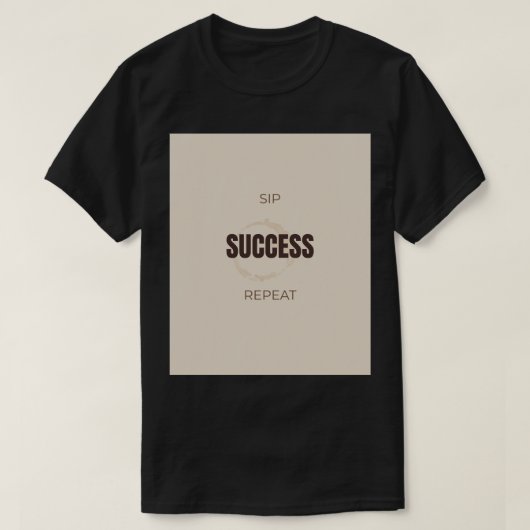 成功を飲む 成功を繰り返す モチベーション コーヒー愛好家の引用 Tシャツ (デザイン正面)