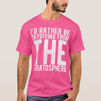 成層圏からスカイダイビングしたい Tシャツ