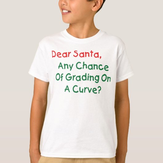 成績は曲線で評価してくれますか?サンタへのクリスマスレター Tシャツ (正面)