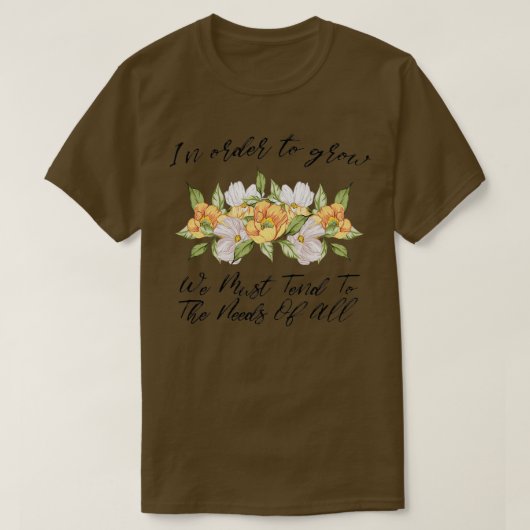 成長するためには、すべての人のニーズに応える必要がある Tシャツ (デザイン正面)