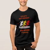 成長は一瞬ではありません、前へ進み続ける トライブレンドＴシャツ (正面)