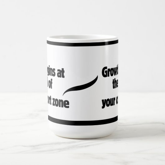 成長は、あなたの心地よいゾーンの終わりに始まる。 モーフィングマグカップ (中央)