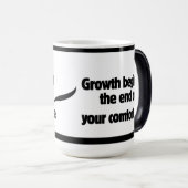 成長は、あなたの心地よいゾーンの終わりに始まる。 モーフィングマグカップ (正面右)