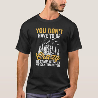 我々と一緒に熱狂するキャンプする必要はない Tシャツ
