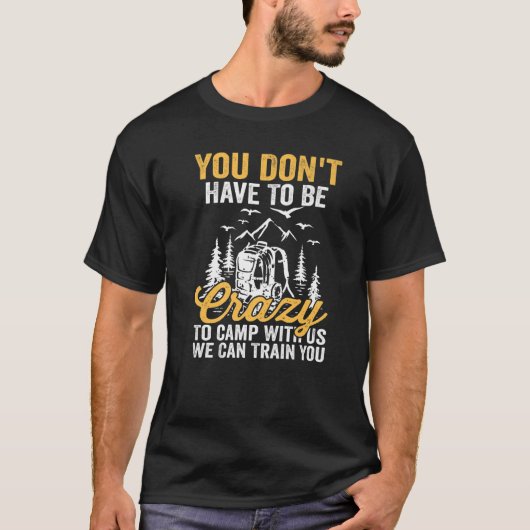 我々と一緒に熱狂するキャンプする必要はない Tシャツ (正面)