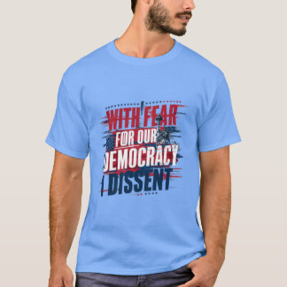 我々の民主的な反対に対する恐怖で Tシャツ