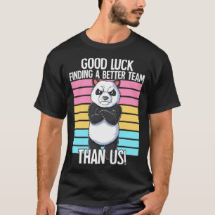 我々のJoよりも良いチームを見つけることを幸運離れに祈る Tシャツ