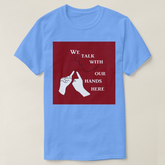 我々はここで手を使って話す Tシャツ (デザイン正面)