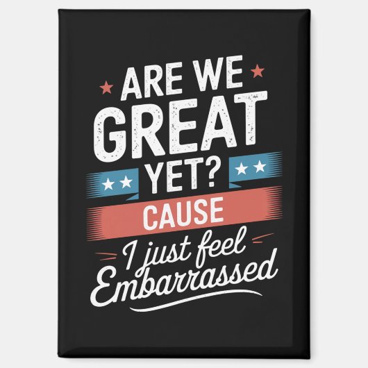 我々はまだ素晴らし恥ずかしい感じアンチトランプ マグネット (正面)