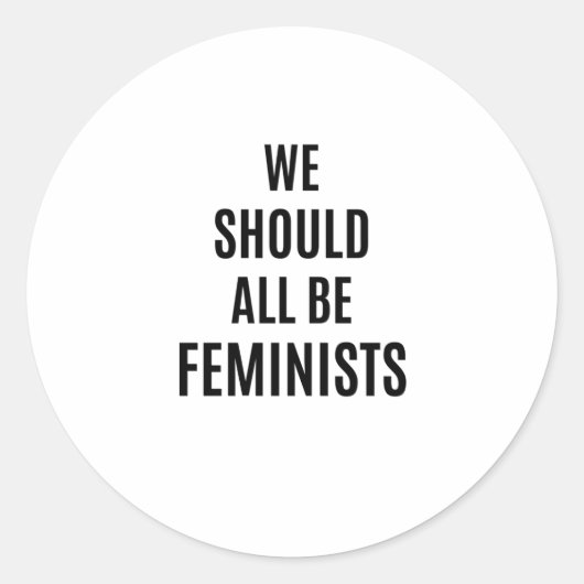 我々はみなフェミニストになるべきだ ラウンドシール (正面)