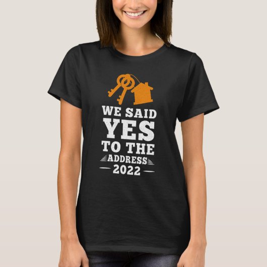 我々はアドレスにYesを言った新しい住宅所有者2022 Tシャツ (正面)