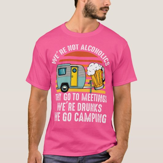 我々はアルコール依存症ではない彼らは会議に行く飲Ca Tシャツ (正面)