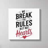 "我々はルールを破る、ハートではない – はっきりしたタイポグラフィ キャンバスプリント (正面)