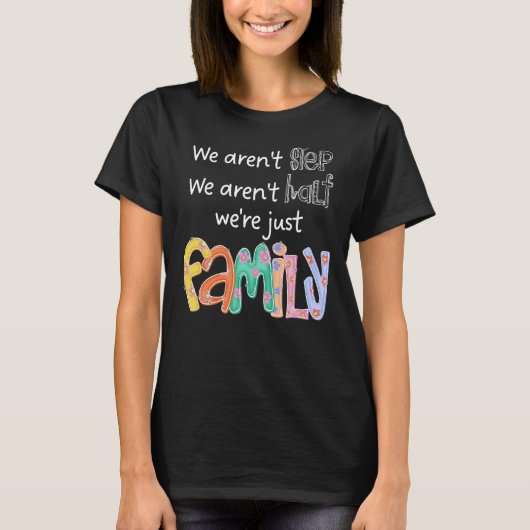 我々は一歩ではない我々は家族の半分ではない Tシャツ (正面)