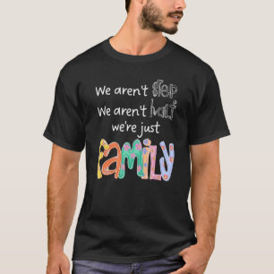 我々は一歩ではない我々は家族の半分ではない Tシャツ