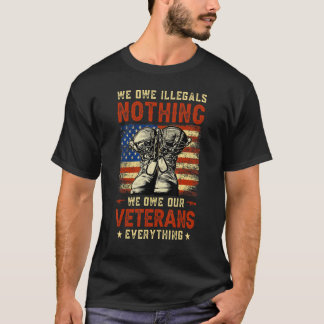 我々は不法な者に対して、我々の退役軍人に対して全く借りはない Tシャツ