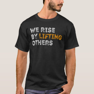 我々は他の人を持ち上げて上昇レトロやる気を起こさせる引用文 Tシャツ
