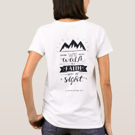 我々は信仰によって歩くのであって見るものではない Tシャツ