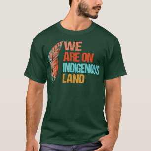 我々は先住民族の土地に住んでいる先住民アメリカン・インディアp tシャツ