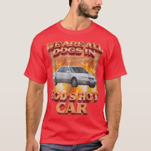 我々は全て神のホットカーの犬であるおもしろい Tシャツ