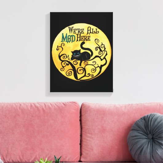 我々は全員の不機嫌はこちら – Cheshire Cat キャンバスプリント (インサイチュ (リビング))