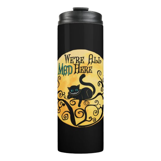 我々は全員の不機嫌はこちら – Cheshire Cat タンブラー (正面)