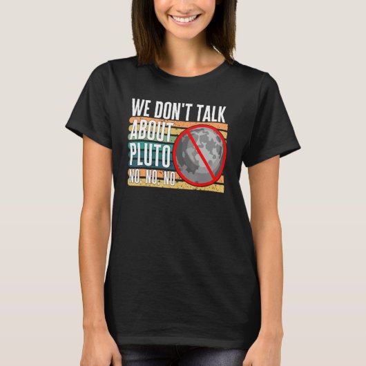 我々は冥王星について話さないNo No No Dwarf Planet Re Tシャツ (正面)