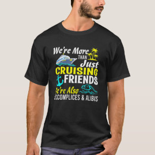 我々は単なるクルージングフレンズ休暇Su以上である Tシャツ