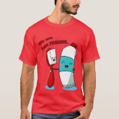 我々は友最高の人の歯磨き粉と歯ブラシ冷蔵庫 Tシャツ (正面)