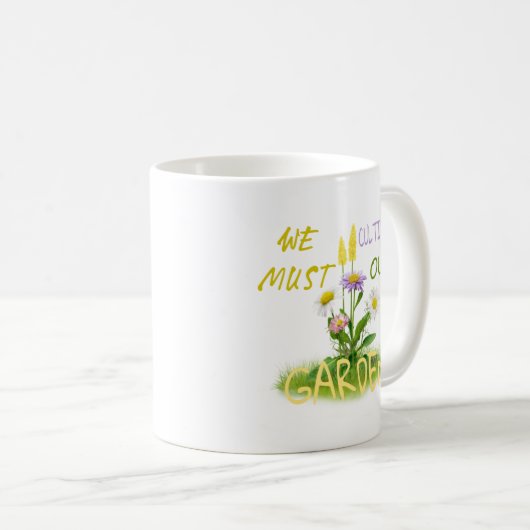 我々は庭を耕さなければならない | やる気を起こさせる引用文 コーヒーマグカップ (正面右)