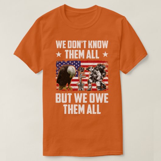 我々は彼らのすべてを知らないが、我々は彼らすべてを記念する義務がある Tシャツ (デザイン正面)