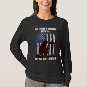 我々は彼らを全て知らないが我々は彼らに全ての退役軍人を負う Tシャツ