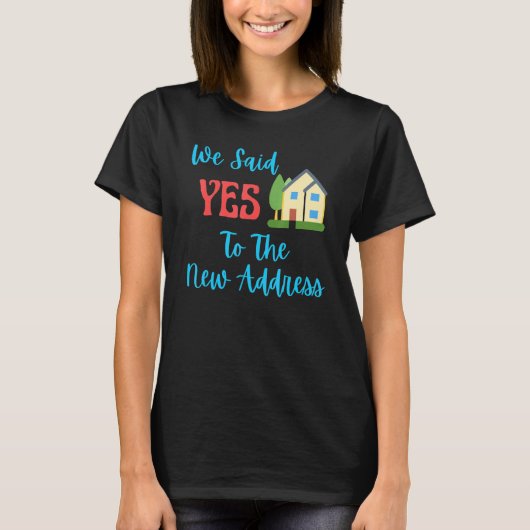 我々は新しいアドレスにYesを言った住宅所有者ホーム買 Tシャツ (正面)