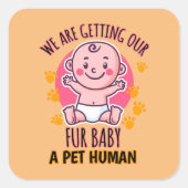 我々は毛皮のベビーをペットの人間にする スクエアシール (正面)