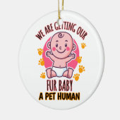 我々は毛皮のベビーをペットの人間にする セラミックオーナメント (左)