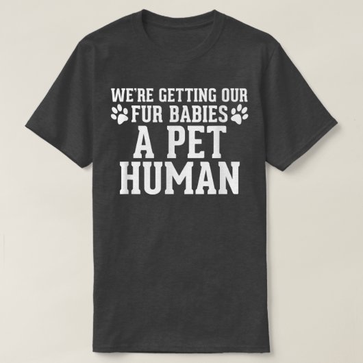 我々は毛皮のベビーをペットの人間の妊娠を得ている Tシャツ (デザイン正面)