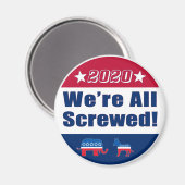 我々は皆ねじ込まれている |おもしろい | |選挙2020 マグネット (正面/裏面)