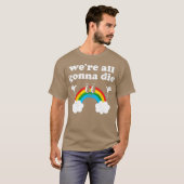 我々は皆死ぬ Tシャツ (正面フル)