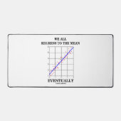 我々は皆、最終的には統計上の卑劣なユーモアに反発する デスクマット (正面)