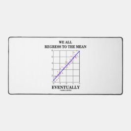 我々は皆、最終的には統計上の卑劣なユーモアに反発する デスクマット