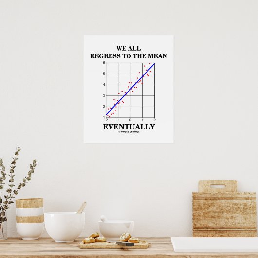 我々は皆、最終的には統計上の卑劣なユーモアに反発する ポスター (キッチン)