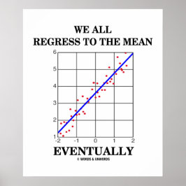 我々は皆、最終的には統計上の卑劣なユーモアに反発する ポスター