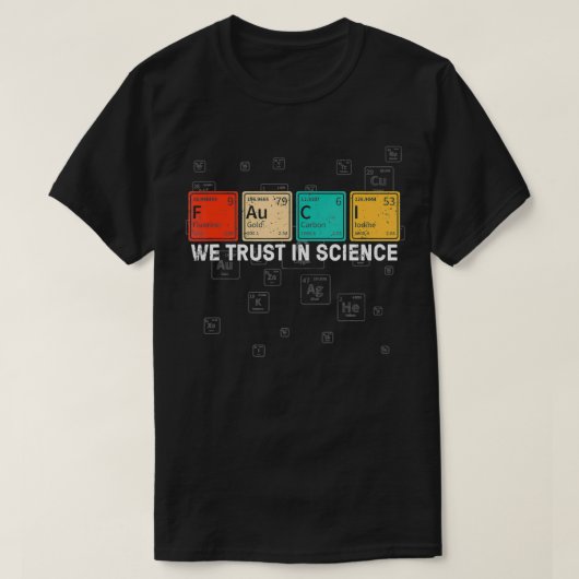 我々は科学フォッチ、科学の恋人と化学に信頼 Tシャツ (デザイン正面)