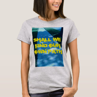 我々は自分の道を見つけよう Tシャツ