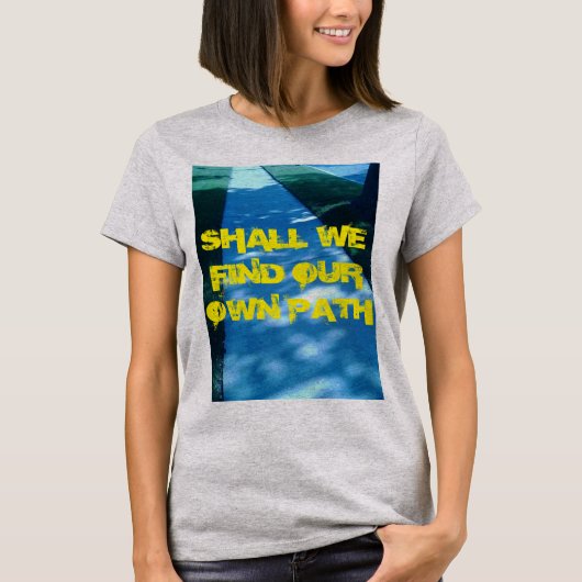 我々は自分の道を見つけよう Tシャツ (正面)