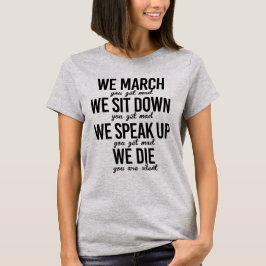 我々は行進し、我々は座って、我々は話死んだ Tシャツ