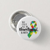 我々は誰もが神経典型的なカレンのミームであるおもしろいことはできないが 缶バッジ (正面&裏面)