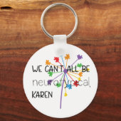 我々は誰もが神経典型的なカレンのミームになることができないおもしろい キーホルダー (正面)