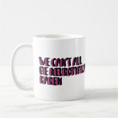 我々は誰もが神経典型的なカレンのミームになることができないおもしろい コーヒーマグカップ (左)